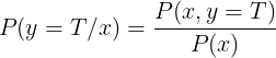 \large P(y=T/x) = \frac{P(x,y=T)}{P(x)}