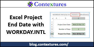 Project End Date with Excel WORKDAY.INTL http://blog.contextures.com/ Project End Date with Excel WORKDAY.INTL http://blog.contextures.com/