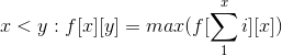 x < y:f[x][y] = max(f[\sum_{1}^{x} i ][x])