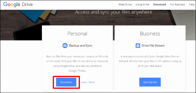 On the Google Drive website, click Download for the Backup and Sync software