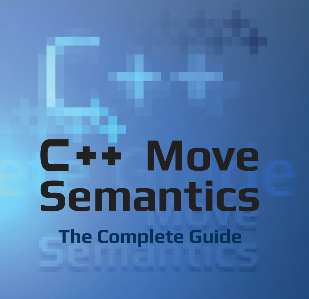 C++学习新书单 —— 第 1 篇 C++ Move Semantics - The Complete Guide-CSDN博客
