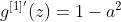 g^{[1]'}(z) = 1-a^2