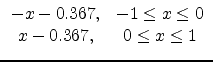 $\displaystyle \begin{array}{cc}-x-0.367, & -1 \le x \le 0 \\x-0.367, & 0 \le x \le 1 \end{array}$