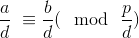 \frac{a}{d} \ \equiv \frac{b}{d} (\mod \ \frac{p}{d})