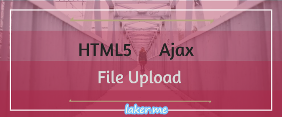 HTML5+Ajax上传文件