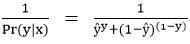 1/(Pr(y|x))  =  1/(ŷy+〖(1-ŷ)〗((1-y)) )