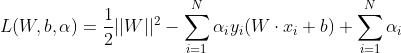 L(W,b,\alpha ) = \frac{1}{2}||W||^{2}-\sum_{i=1}^{N}\alpha _{i}y_{i}(W\cdot x_{i}+b)+\sum_{i=1}^{N}\alpha _{i}