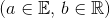 (a\in \mathbb{E},\, b\in \mathbb{R})