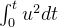 \int _{0}^{t}u^{2}dt