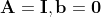 \mathbf A = \mathbf I,\mathbf b = \mathbf 0
