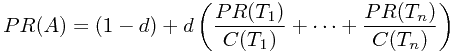 \[ PR(A) = (1-d)+d\left(\frac{PR(T_1)}{C(T_1)}+\dots+\frac{PR(T_n)}{C(T_n)}\right) \]