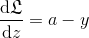 \frac{\mathrm{d} \mathfrak{L}}{\mathrm{d} z}=a-y