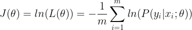 \large J(\theta )= ln(L(\theta )) = -\frac{1}{m}\sum_{i=1}^{m}ln(P(y_i|x_i;\theta ))