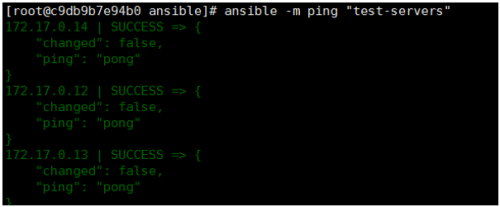 [root@c9db9b7e94b8 ansible  172.17.a.14 SUCCESS  'Ichangedll: false,  'ping” :  'pongll  172.17.a.12 SUCCESS  'Ichangedll: false,  'ping” :  'pongll  172.17.a.13 SUCCESS  'Ichangedll: false,  'ping” :  'pongll  -m png  " test-servers "