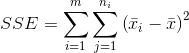 SSE=\sum_{i=1}^{m} \sum_{j=1}^{n_{i}}\left ( \bar x_{i} -\bar x \right )^{2}