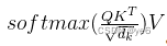 Attention(Q, K, V) = softmax(QK^T / √d_k) * V
