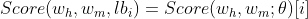 Score(w_h,w_m,lb_i)=Score(w_h,w_m;\theta)[i]