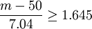 \frac{m-50}{7.04}\ge1.645