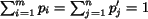 $\sum_{i=1}^m p_i=\sum_{j=1}^{n}p'_{j}=1$