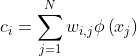 c_{i}=\sum_{j=1}^{N}{w_{i,j}\phi\left ( x_{j} \right )}