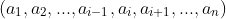 (a_1,a_2,...,a_{i-1},a_i,a_{i+1},...,a_n)