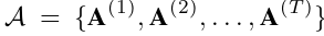 A = {A（1）， A（2）， . . . ， A（T ）}