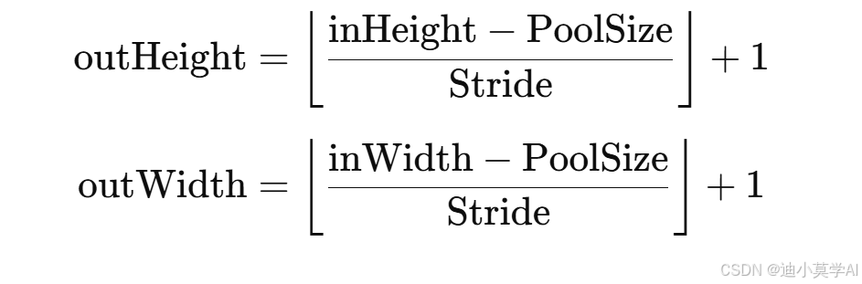 [
\text{outHeight}
= \left\lfloor \frac{\text{inHeight} - \text{PoolSize}}{\text{Stride}} \right\rfloor + 1
]
[
\text{outWidth}
= \left\lfloor \frac{\text{inWidth} - \text{PoolSize}}{\text{Stride}} \right\rfloor + 1
]