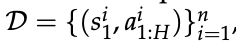 D = {(s^i_1, ai_{1:H})}{i=1}n，