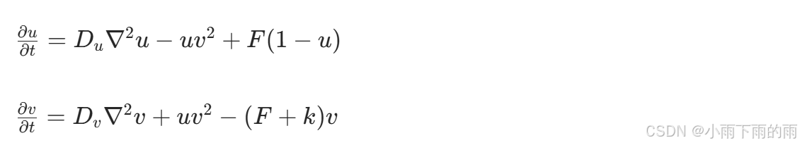 [ \frac{\partial u}{\partial t} = D_u \nabla^2 u - uv^2 + F(1-u) ]
[ \frac{\partial v}{\partial t} = D_v \nabla^2 v + uv^2 - (F+k)v \ ]