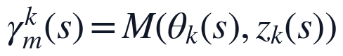 \gamma_m^k(s)=M(\theta_k(s),z_k(s))