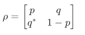 [
\rho = \begin{bmatrix}
p & q \
q^* & 1-p
\end{bmatrix}
]