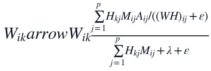W_{ik}arrow W_{ik}\frac{\sum_{j=1}^{p}H_{kj}M_{ij}A_{ij}/((WH)_{ij}+\epsilon)}{\sum_{j=1}^{p}H_{kj}M_{ij}+\lambda+\epsilon}