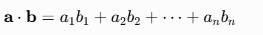 [ \mathbf{a} \cdot \mathbf{b} = a_1 b_1 + a_2 b_2 + \dots + a_n b_n ]