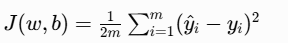 [ J(w,b) = \frac{1}{2m} \sum_{i=1}^m (\hat{y}_i - y_i)^2 ]