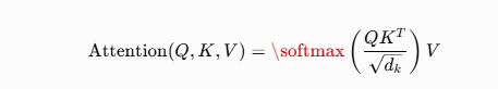 [
\text{Attention}(Q, K, V) = \softmax\left(\frac{QK^T}{\sqrt{d_k}}\right) V
]