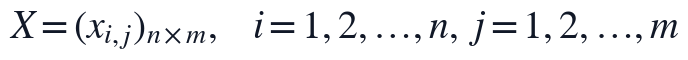 X=(x_{i,j})_{n \times m},\quad i=1,2,\ldots,n,\ j=1,2,\ldots,m