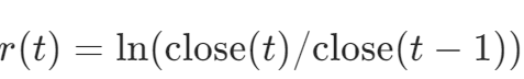 (r(t) = \ln(\text{close}(t)/\text{close}(t-1)))
