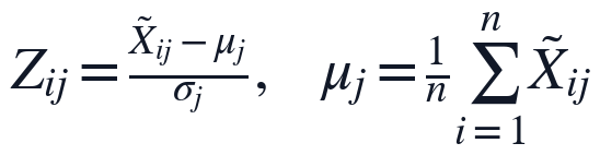 Z_{ij}=\frac{\tilde{X}_{ij}-\mu_j}{\sigma_j},\quad \mu_j=\frac{1}{n}\sum_{i=1}^{n}\tilde{X}_{ij}