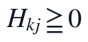 H_{kj}\geq 0