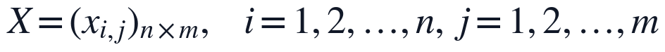 X=(x_{i,j})_{n \times m},\quad i=1,2,\ldots,n,\ j=1,2,\ldots,m