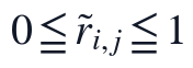 0\leq \tilde{r}_{i,j}\leq 1