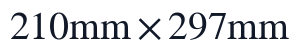 210\mathrm{ mm}\times297\mathrm{ mm}