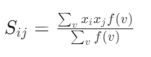 [S_{ij} = \frac{\sum_v x_i x_j f(v)}{\sum_v f(v)}]