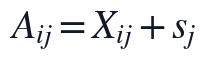 A_{ij}=X_{ij}+s_j