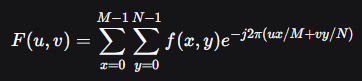 [F(u,v) = \sum_{x=0}{M-1}\sum_{y=0}{N-1} f(x,y) e^{-j2\pi(ux/M + vy/N)}]