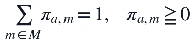 \sum_{m\in M}\pi_{a,m}=1,\quad \pi_{a,m}\geq 0