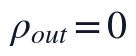 \rho_{out}=0