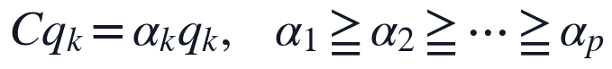 Cq_k=\alpha_kq_k,\quad \alpha_1\geq \alpha_2\geq \cdots \geq \alpha_p