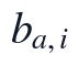 b_{a,i}