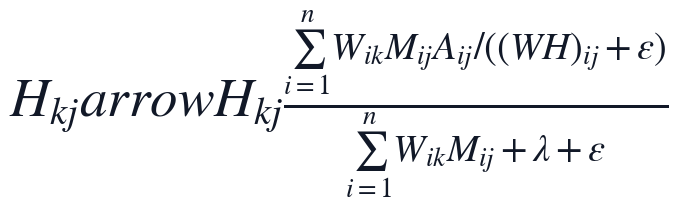 H_{kj}arrow H_{kj}\frac{\sum_{i=1}^{n}W_{ik}M_{ij}A_{ij}/((WH)_{ij}+\epsilon)}{\sum_{i=1}^{n}W_{ik}M_{ij}+\lambda+\epsilon}